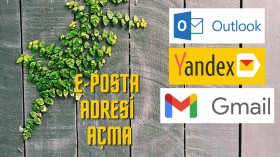 Yandex-Gmail-Outlook E-Posta Adresi Açma