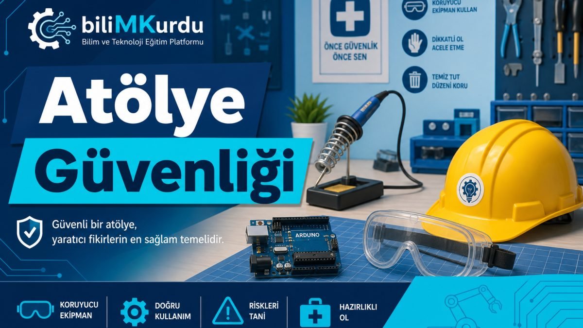 Atölye Güvenliği: Bilişim ve Robotik Derslerinde Temel Kurallar