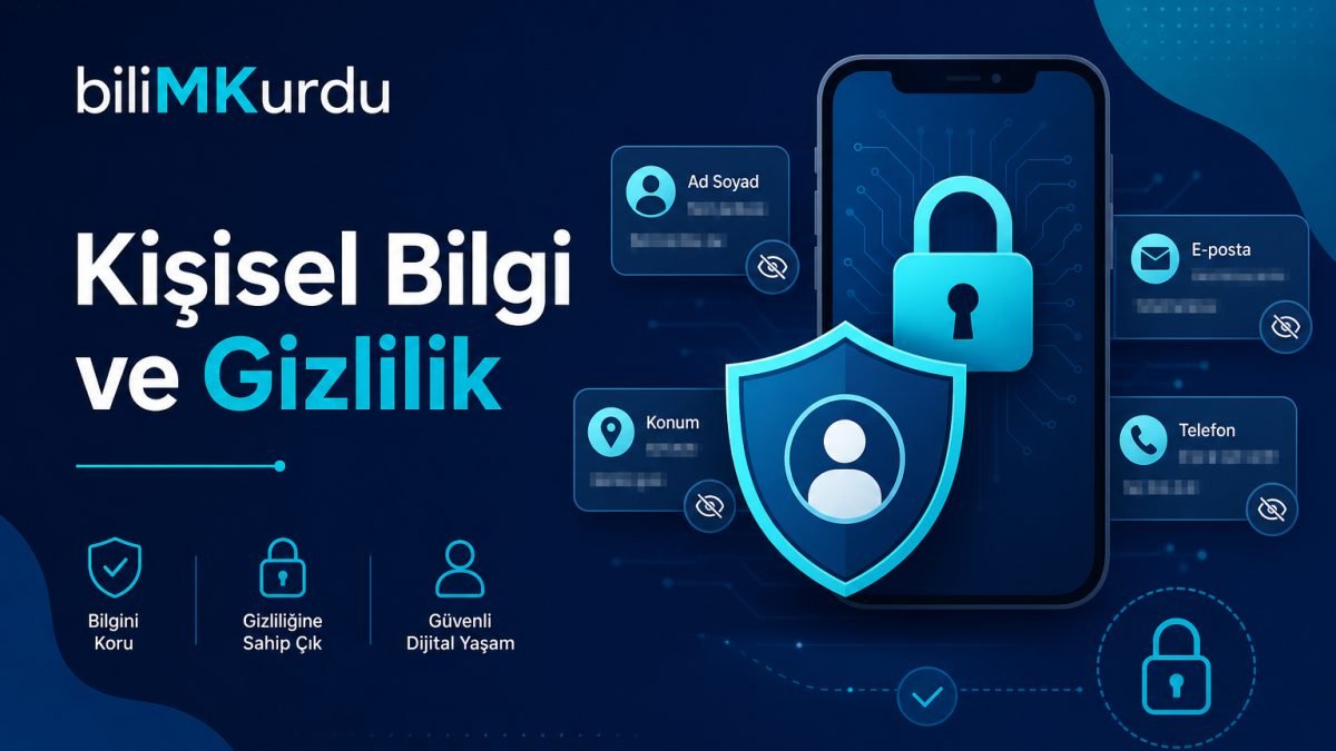 Kişisel Bilgi ve Gizlilik: İnternette Neleri Paylaşmamalısın?